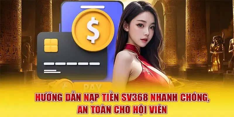 Cách nạp tiền Sv368 nhanh chóng Cách nạp tiền Sv368 nhanh chóng